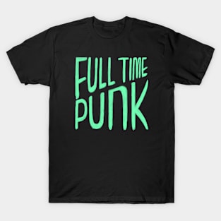 Punk, Full Time Punk T-Shirt